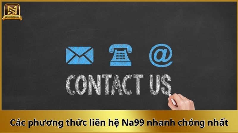 Các phương thức liên hệ Na99 nhanh chóng nhất